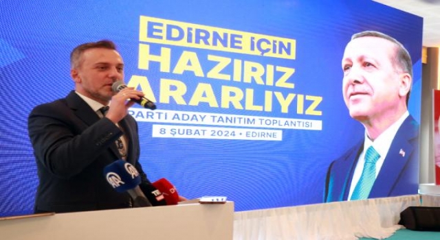 AK Parti’li Kandemir: 31 Mart’ta Edirne’de bir tarih yazacağız