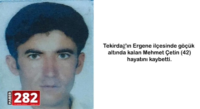 Tekirdağ'da göçük altında kalan işçi hayatını kaybetti