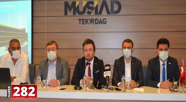 MÜSİAD’DAN TEKİRDAĞ’A MİLYAR DOLARLIK PROJE