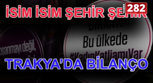 İŞTE TRAKYA'DA KATLEDİLEN KADINLARIN SAYISI!