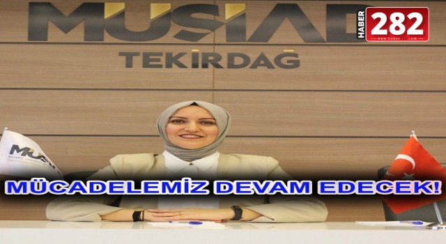 MÜSİAD TEKİRDAĞ KADIN KOMİTESİ: 348 KADIN KASTEN!