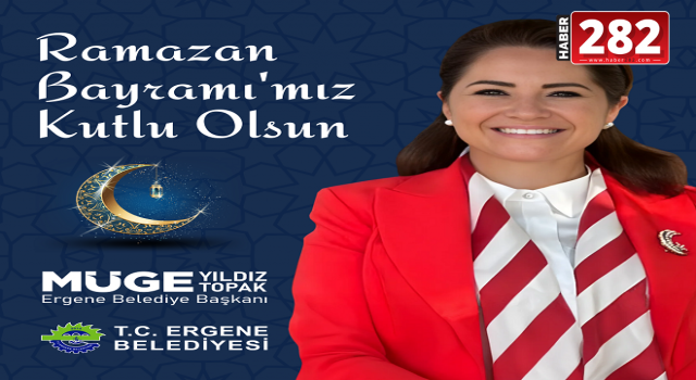 Ergene Belediye Başkanı Müge Yıldız Topak Ramazan Bayramı Kutlama Mesajı Yayımladı