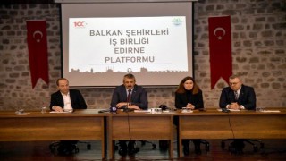 Balkan Şehirleri İşbirliği Edirne Platformu ilk toplantısını yaptı