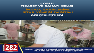 ÇORLU TİCARET VE SANAYİ ODASI İHTİYAÇ SAHİPLERİNE İFTAR YEMEĞİ DAĞITIMI GERÇEKLEŞTİRDİ