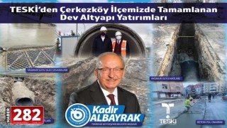 TESKİ’DEN ÇERKEZKÖY İLÇEMİZDE TAMAMLANAN DEV ALTYAPI YATIRIMLARI